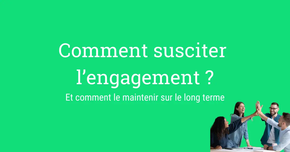 Comment susciter l'engagement