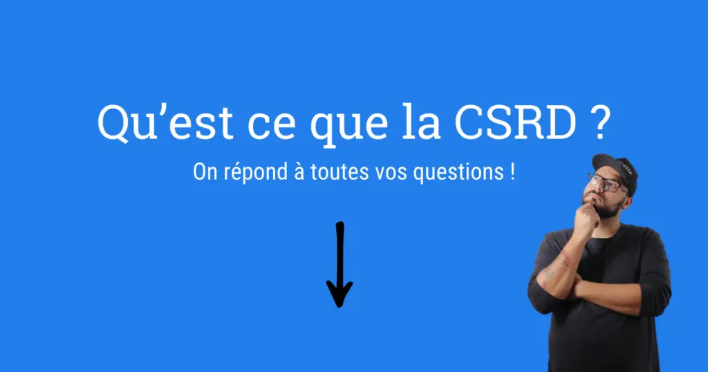 Qu'est-ce que la CSRD? On répond à toutes vos questions