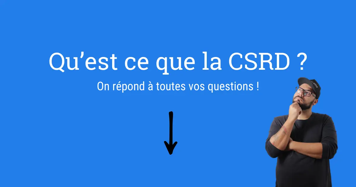 Qu'est-ce que la CSRD? On répond à toutes vos questions