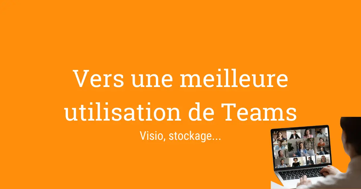 Vers une meilleure utilisation de teams